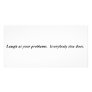Laugh at your Problems. Photo Cards