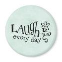 LAUGH EVERYDAY magnets by kristindelmain LAUGH EVERYDAY magnets