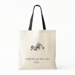 Laugh like you have never cried... tote bags