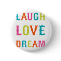 LAUGH LOVE DREAM! buttons by TheLoveShop LAUGH LOVE DREAM! buttons
