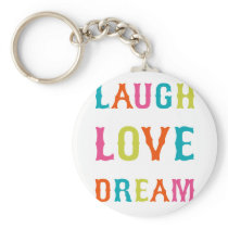 LAUGH LOVE DREAM! KEY CHAINS