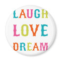 LAUGH LOVE DREAM! magnets by TheLoveShop LAUGH LOVE DREAM! magnets