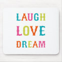 LAUGH LOVE DREAM! mousepads by TheLoveShop LAUGH LOVE DREAM! mousepads
