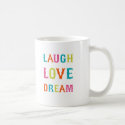 LAUGH LOVE DREAM! mug