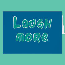 LAUGH MORE!  Tshirt or gift cards