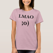 Laugh My Ass Off ;o) t-shirts