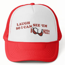 Laugh So I Can See 'Em Bounce - Trucker Hat by thesquidshop Laugh So I Can See 'Em Bounce - Trucker Hat