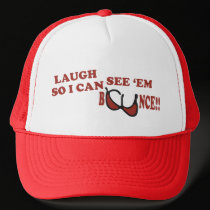 Laugh So I Can See 'Em Bounce - Trucker Hat by thesquidshop Laugh So I Can See 'Em Bounce - Trucker Hat