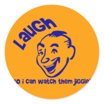 Laugh So I Can Watch Them Jiggle! stickers