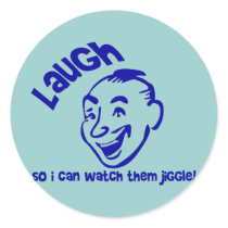 Laugh So I Can Watch Them Jiggle! stickers