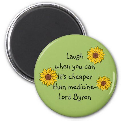 "Laugh when you can" Magnet