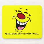 Laughing Face: My employees expect to get raises Mouse Pad