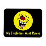 Laughing Face: My employees expect to get raises Rectangular Magnets