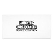 Laughter Cures Cancer...Cheaper Than Chemo photo cards