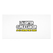 Laughter Cures Cancer...Say Something Funny photo cards