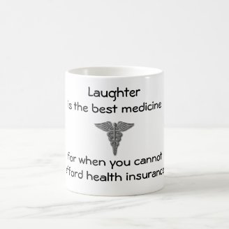 Laughter is the best medicine for when you 02 coffee mug