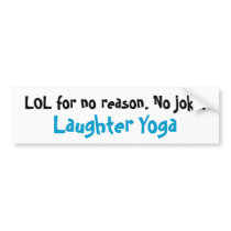 Laughter Yoga LOL Bumper Sticker bumper stickers by LOLforNoReason Laughter Yoga LOL Bumper Sticker bumper stickers