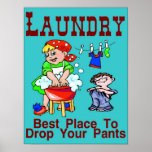 Laundry: Best Place To Drop Pants Posters