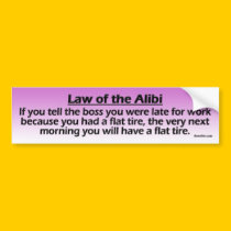 Law of the Alibi Bumper Sticker bumper stickers