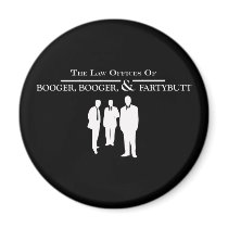 Law Offices of Booger Booger and Fartybutt Magnet