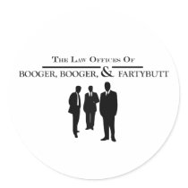 Law Offices of Booger Booger and Fartybutt Round Sticker