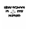 Law School is my Hustle t-shirts by geeked_out Law School is my Hustle t-shirts