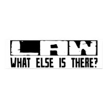 Law What Else Is There? posters by busybrain Law What Else Is There? posters