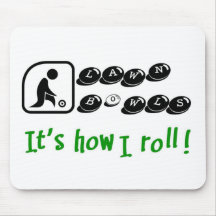 Lawn Bowls -It's How I Roll Mouse Pad