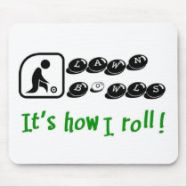 Lawn Bowls -It's How I Roll Mouse Pad
