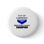 Lawrence Beer Pong Champion buttons