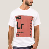 Lawrencium t-shirts by phoggard Lawrencium t-shirts