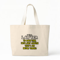 Lawyer...Assume I Am Never Wrong Tote Bags
