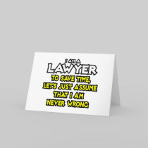 Lawyer...Assume I Am Never Wrong Greeting Cards