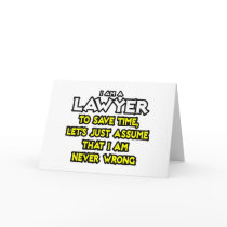 Lawyer...Assume I Am Never Wrong Greeting Cards