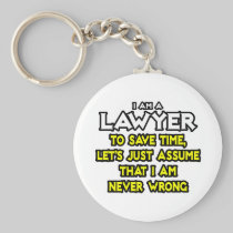 Lawyer...Assume I Am Never Wrong Key Chains