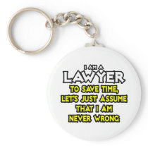 Lawyer...Assume I Am Never Wrong Key Chains