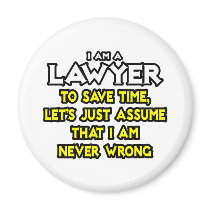 Lawyer...Assume I Am Never Wrong Refrigerator Magnets