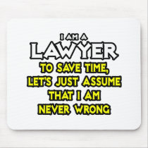 Lawyer...Assume I Am Never Wrong Mousepads