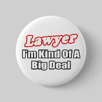 Lawyer...Big Deal Pinback Button
