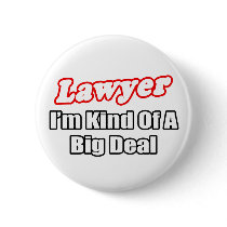 Lawyer...Big Deal buttons by lawyershirts Lawyer...Big Deal buttons