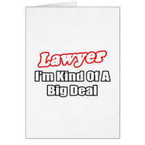 Lawyer...Big Deal Card
