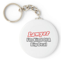 Lawyer...Big Deal Key Chains