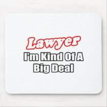 Lawyer...Big Deal Mouse Pad