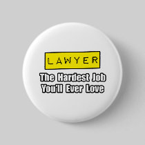 Lawyer...Hardest Job You'll Ever Love Buttons