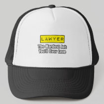 Lawyer...Hardest Job You'll Ever Love Trucker Hats