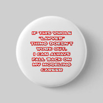 Lawyer Humor ... Modeling Career Pinback Button