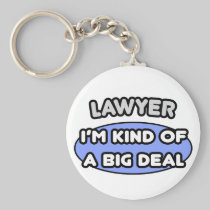 Lawyer...Kind of a Big Deal Key Chain