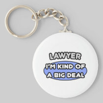 Lawyer...Kind of a Big Deal Key Chains