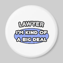 Lawyer...Kind of a Big Deal Refrigerator Magnets