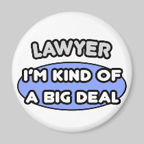 Lawyer...Kind of a Big Deal Fridge Magnets